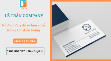 Những lưu ý để sở hữu chiếc Name Card ấn tượng – Lê Trần Company